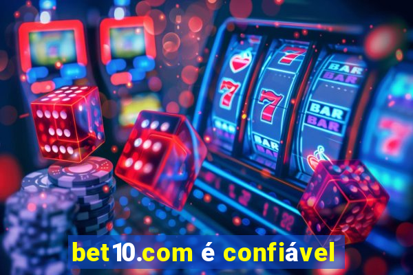 bet10.com é confiável